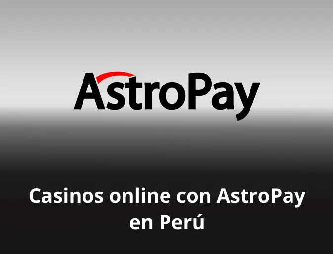 Casinos online con AstroPay en Perú